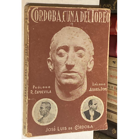 Córdoba cuna del toreo (Antes y después del califato). Prólogo de R. Capdevila. Epílogo de Álvaro de Domecq. [Manolete].