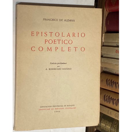 Epistolario poético completo. Noticia preliminar por A. Rodriguez-Moñino.