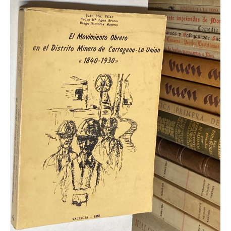 El Movimiento Obrero en el Distrito Minero de Cartagena-La Unión. 1840 - 1930.