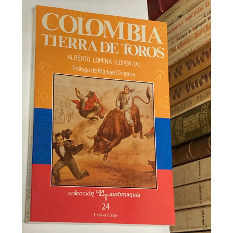 Colombia tierra de toros. Prólogo de Manuel Chopera. 