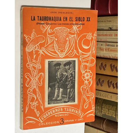 Cuadernos Taurinos nº 3 La tauromaquia en el siglo XX. Primer cuaderno: Los treinta primeros años.