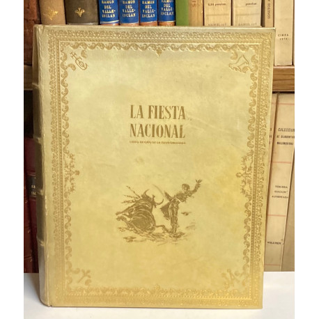 La Fiesta Nacional. Libro de Oro de la Tauromaquia. Preámbulo por Ventura Bagüés (Don Ventura).