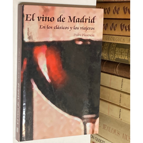El vino de Madrid en los clásicos y el los viajeros.