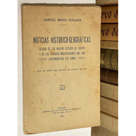 Noticias histórico-geográficas acerca de los nuevos estados de Europa y de las diversas modificaciones experimentado los demás.