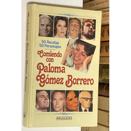 Comiendo con Paloma Gómez Borrero. 50 recetas. 50 personajes.