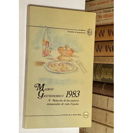Madrid gastronómico 1983 y Relación de los mejores restaurantes de toda España.
