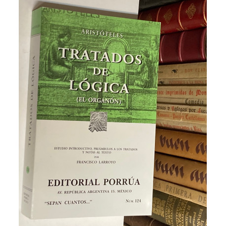 Tratado de Lógica. (El Organón). Estudio, preámbulos y notas por Francisco Larroyo.
