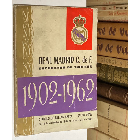 CATÁLOGO DE LA EXPOSICIÓN DE TROFEOS DEL REAL MADRID 1902-1962, celebrada en el Círculo de Bellas Artes.