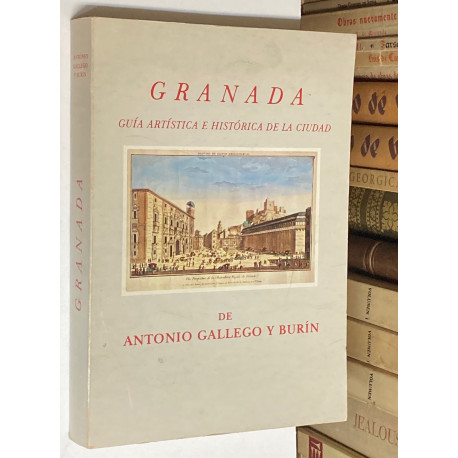 Granada. Guía artística e histórica de la ciudad. Edición actualizada por Francisco Javier Gallego Roca. 