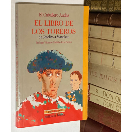 El libro de los toreros. De Joselito a Manolete. Prólogo de Vicente Zabala de la Serna.