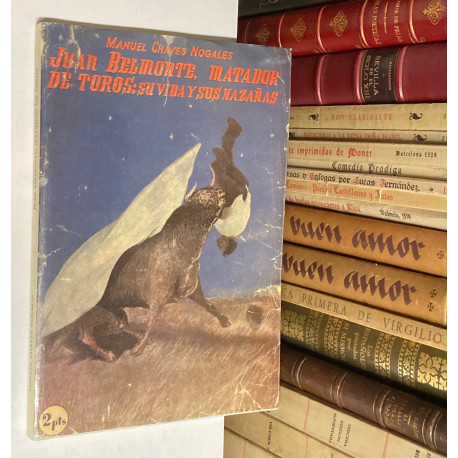 Juan Belmonte, matador de toros: su vida y sus hazañas. Introducción de Salvador Villalba Díaz de Mayorga.