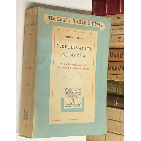 Peregrinación de Alpha. Por las Provincias del Norte de la Nueva Granada, en 1850-51.