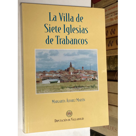 La Villa de Siete Iglesias de Trabancos.