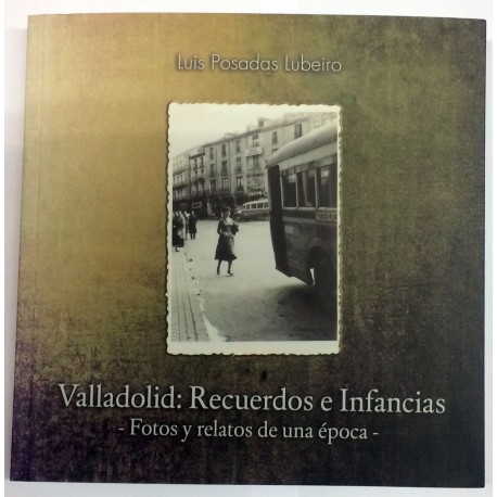 Valladolid: Recuerdos e Infancias. Fotos y relatos de una época.
