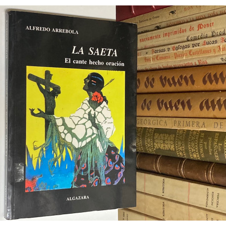 La Saeta. El cante hecho oración. Prólogo de Jesús Saborido.