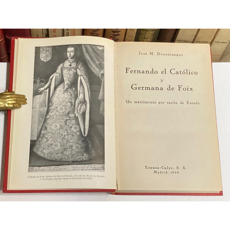 Fernando el Católico y Germana de Foix. Un matrimonio por razón de Estado.