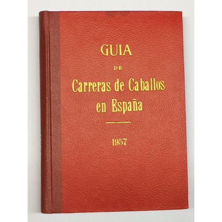 Guía de las carreras de caballos verificadas en España en el año 1957. Datos oficiales.