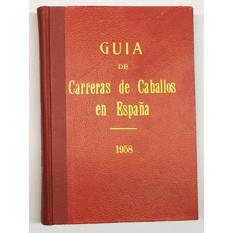 Guía de las carreras de caballos verificadas en España en el año 1958. Datos oficiales.