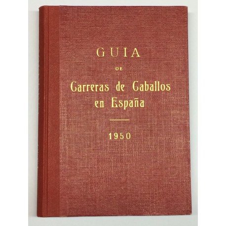 Guía de las carreras de caballos verificadas en España en el año 1950. Datos oficiales.