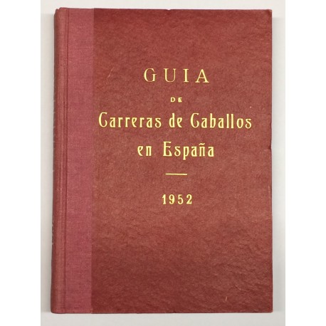 Guía de las carreras de caballos verificadas en España en el año 1952. Datos oficiales.