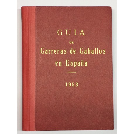 Guía de las carreras de caballos verificadas en España en el año 1953. Datos oficiales.