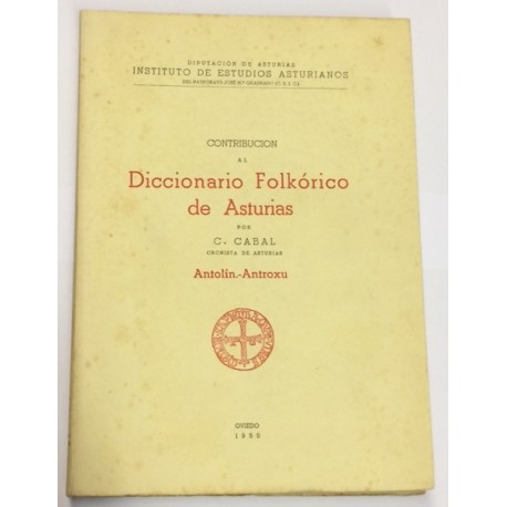 Contribución al Diccionario Folklórico de Asturias. Tomo IV: Antolín - Antroxu.