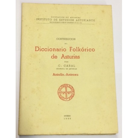 Contribución al Diccionario Folklórico de Asturias. Tomo I: A. - Agr.