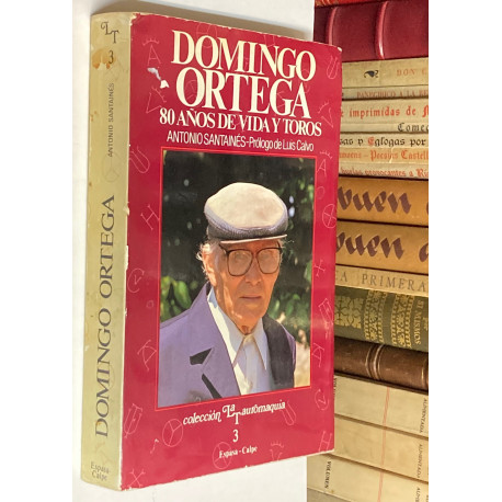 Domingo Ortega. 80 años de vida y toros. Prólogo de Luis Calvo.