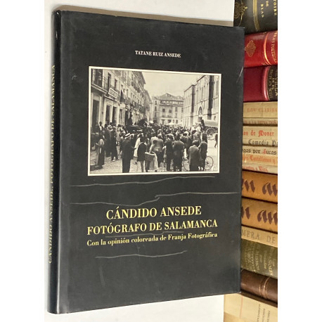 Cándido Ansede fotógrafo de Salamanca. Con la opinión coloreada de Franja Fotográfica. 