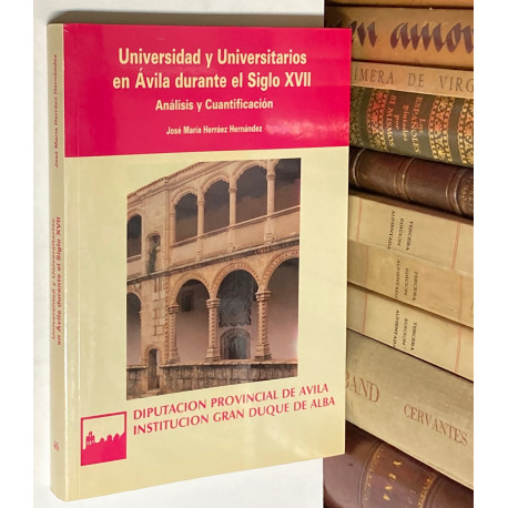 Universidad y Universitarios en Ávila durante el siglo XVII. Análisis y cuantificación.