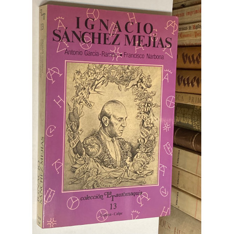 Ignacio Sánchez Mejías. Dentro y fuera del ruedo.