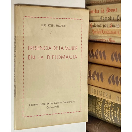 Presencia de la mujer en la diplomacia. Conferencia pronunciada en el Círculo Femenino Hispánico de Cultura.