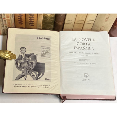 La Novela Corta Española. Promoción de 'El Cuento Semanal'. 1901-1920. Estudio y selección de Federico Sáinz de Robles.