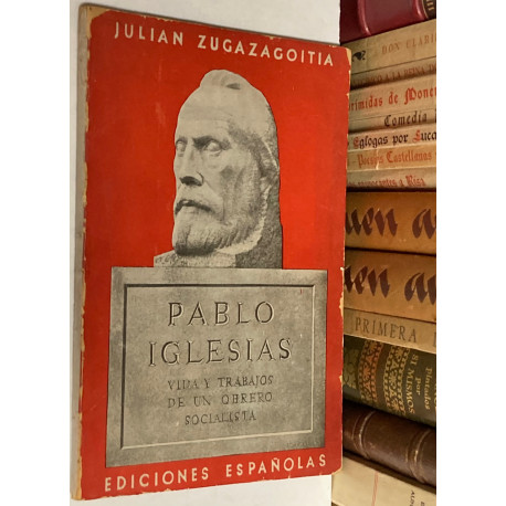 Pablo Iglesias. Vida y trabajos de un obrero socialista.