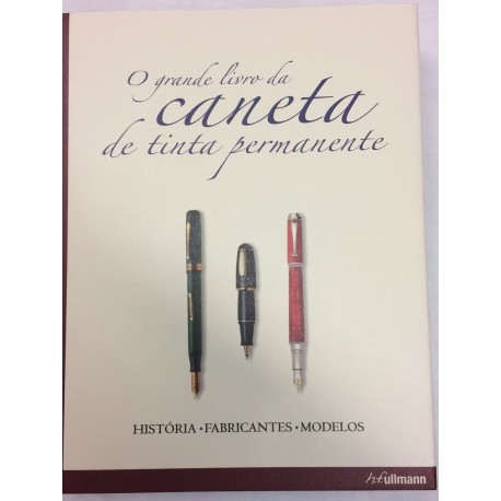 The ultimate book of pens / El gran libro de la estilográfica / O grande livro da caneta de tinta permanente.