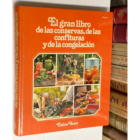 El gran libro de las conserva, de las confituras y de la congelación.