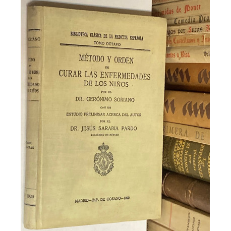 Método y orden de curar las enfermedades de los niños. Con un estudio preliminar acerca del autor por Jesús Sarabia Pardo.