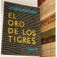 El oro de los tigres.