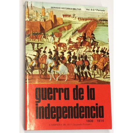 GUERRA DE LA INDEPENDENCIA. 1808 - 1814. Volumen 6: Campaña de 1811 (2º periodo).