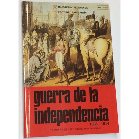 GUERRA DE LA INDEPENDENCIA. 1808 - 1814. Volumen 7 - 1º: Campaña de 1812 (Operaciones principales).
