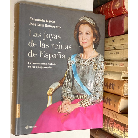 Las joyas de las reinas de España. La desconocida historia de las alhajas reales.