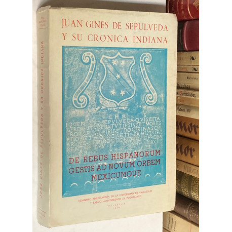 Juan Ginés de Sepúlveda y su crónica indiana en el IV centenario de su muerte. 1573-1973.