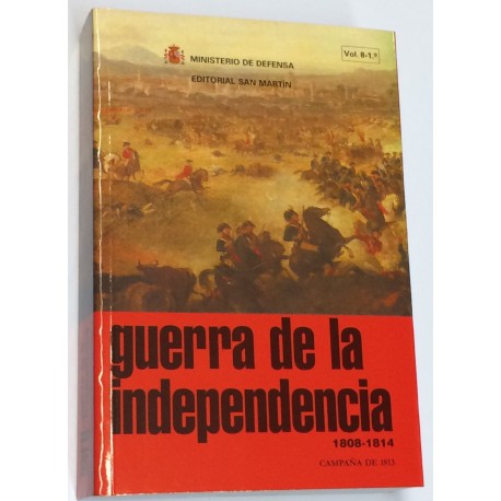 GUERRA DE LA INDEPENDENCIA. 1808 - 1814. Volumen 8- 1º: Campaña de 1813.