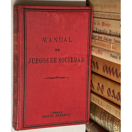 Manual completo de juegos de sociedad ó de tertulia y de prendas. 