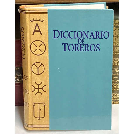 Diccionario de toreros. (Inventario biográfico de matadores de toros).