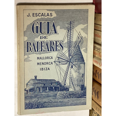 Guía de Baleares. Mallorca, Menorca, Ibiza.