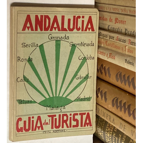 Andalucía. Guía del Turista. Manual detallado de las ciudades y sus alrededores con indicaciones útiles.
