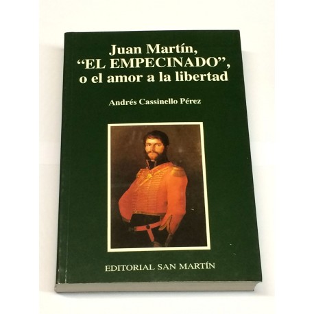 Juan Martín, El Empecinado, o el amor a la libertad.