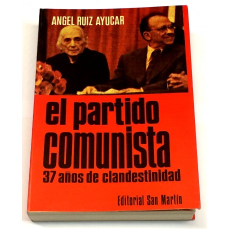 El partido comunista. 37 años de clandestinidad.