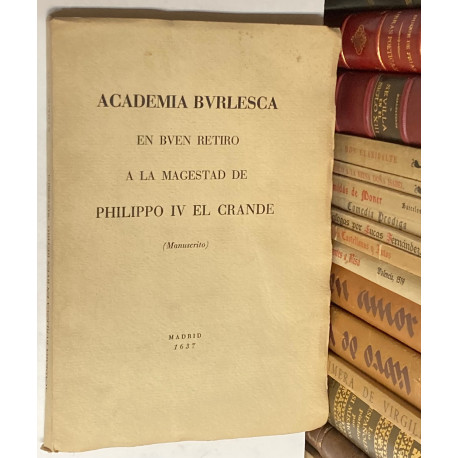 ACADEMIA BURLESCA en Buen Retiro a la Magestad de Philippo IV El Grande (Manuscrito).